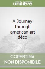 A Journey through american art déco