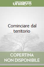 Cominciare dal territorio libro