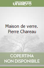 Maison de verre. Pierre Chareau libro