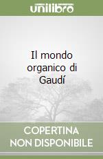 Il mondo organico di Gaudí