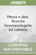 Pittura e idea. Ricerche fenomenologiche sul cubismo libro