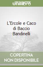 L'Ercole e Caco di Baccio Bandinelli libro