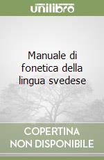 Manuale di fonetica della lingua svedese libro