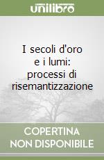 I secoli d'oro e i lumi: processi di risemantizzazione libro