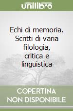 Echi di memoria. Scritti di varia filologia, critica e linguistica