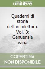 Quaderni di storia dell'architettura. Vol. 3: Genuensia varia