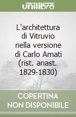 L'architettura di Vitruvio nella versione di Carlo Amati (rist. anast. 1829-1830)