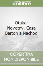 Otakar Novotny. Casa Barton a Nachod