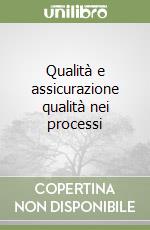 Qualità e assicurazione qualità nei processi