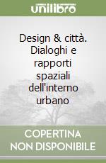 Design & città. Dialoghi e rapporti spaziali dell'interno urbano libro