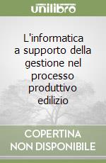 L'informatica a supporto della gestione nel processo produttivo edilizio