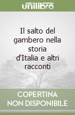 Il salto del gambero nella storia d'Italia e altri racconti libro