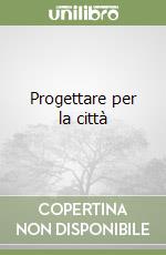 Progettare per la città