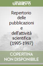 Repertorio delle pubblicazioni e dell'attività scientifica (1995-1997) libro