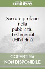 Sacro e profano nella pubblicità. Testimonial dell'al di là