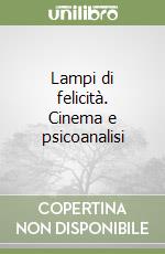 Lampi di felicità. Cinema e psicoanalisi libro