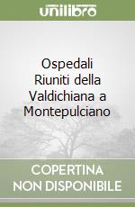 Ospedali Riuniti della Valdichiana a Montepulciano libro