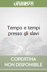 Tempo e tempi presso gli slavi libro