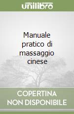 Manuale pratico di massaggio cinese libro