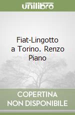 Fiat-Lingotto a Torino. Renzo Piano libro