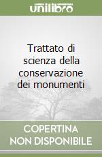 Trattato di scienza della conservazione dei monumenti libro