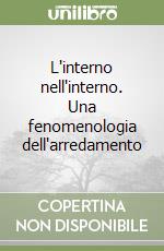 L'interno nell'interno. Una fenomenologia dell'arredamento