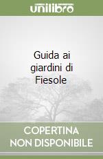 Guida ai giardini di Fiesole libro