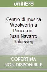 Centro di musica Woolworth a Princeton. Juan Navarro Baldeweg libro