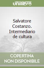 Salvatore Costanzo. Intermediario de cultura libro