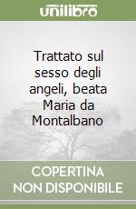 Trattato sul sesso degli angeli, beata Maria da Montalbano libro