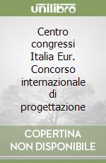 Centro congressi Italia Eur. Concorso internazionale di progettazione libro