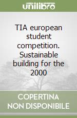 TIA european student competition. Sustainable building for the 2000