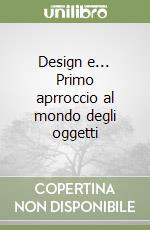 Design e... Primo aprroccio al mondo degli oggetti