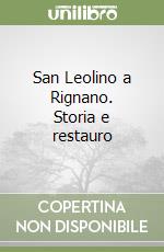 San Leolino a Rignano. Storia e restauro