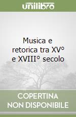 Musica e retorica tra XV° e XVIII° secolo libro