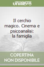 Il cerchio magico. Cinema e psicoanalisi: la famiglia libro