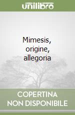 Mimesis, origine, allegoria libro