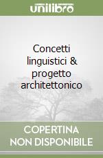 Concetti linguistici & progetto architettonico libro