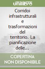 Corridoi infrastrutturali e trasformazioni del territorio. La pianificazione delle infrastrutture negli Stati Uniti libro