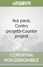 Ara pacis. Contro progetti-Counter project