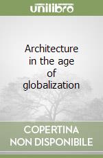 Architecture in the age of globalization libro