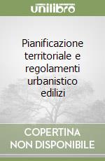 Pianificazione territoriale e regolamenti urbanistico edilizi libro