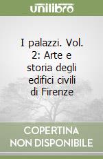 I palazzi. Vol. 2: Arte e storia degli edifici civili di Firenze