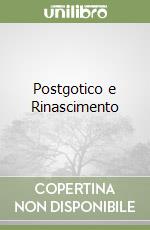 Postgotico e Rinascimento libro