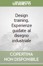 Design training. Esperienze guidate al disegno industriale libro