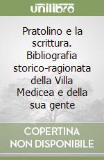 Pratolino e la scrittura. Bibliografia storico-ragionata della Villa Medicea e della sua gente libro