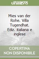 Mies van der Rohe. Villa Tugendhat. Ediz. italiana e inglese libro