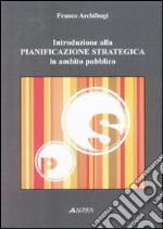 Introduzione alla pianificazione strategica in ambito pubblico libro