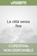 La città senza fine libro