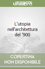 L'utopia nell'architettura del '900 libro